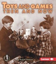 Toys and Games Then and Now (First Step Nonfiction (Hardcover)) - GOOD