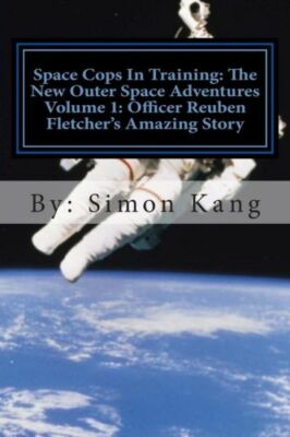 Space Cops In Training: The New Outer Space Adventures Volume 1: Officer Re...