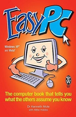Easy PC: The computer book that tells you what the others assume