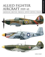 Chris Chant Allied Fighter Aircraft 1939–45 (Hardback) Essential ID Guides