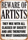Tin Metal Signs Beware Of Artists  Vintage Office Decor Warning Tin Poster Plaqu