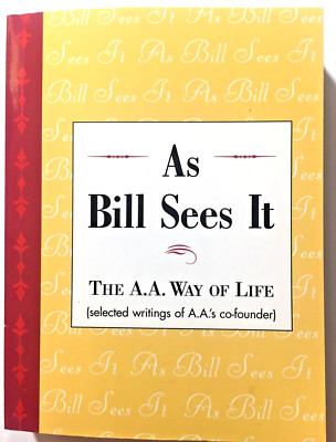 As Bill Sees It: The A.A. Way of Life...Selected Writings Paperback 
