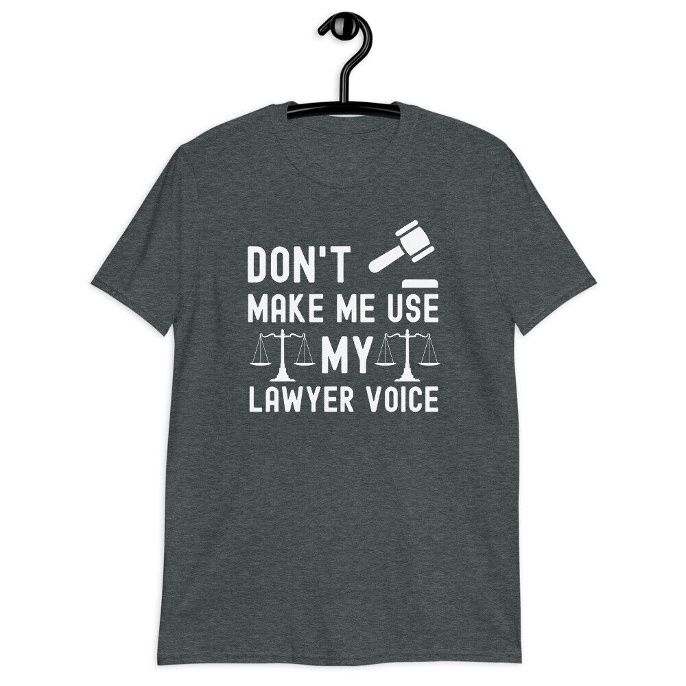 Funny Lawyer T-Shirt Don't Make Me Use My Lawyer Voice Gift Funny Lawyer T-Shirt Don't Make Me Use My Lawyer Voice Gift