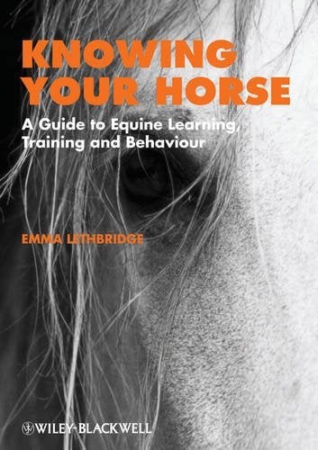 Knowing Your Horse – A Guide to Equine Learning, Training and Behaviour