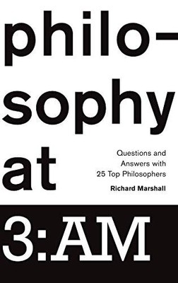 Philosophy at 3:AM: Questions and A..., Marshall, Richa