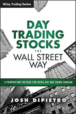 Day Trading Stocks the Wall Street Way: A Proprietary M - HardBack NEW Josh DiPi