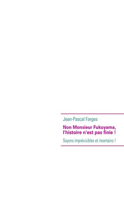 Jean-Pascal Farges | Non Monsieur Fukuyama, l'histoire n'est pas finie ! | Buch