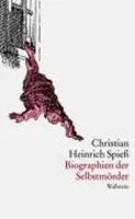 Biographien Der SelbstmöRder | Christian Heinrich Spieß | Deutsch | Buch | 2005