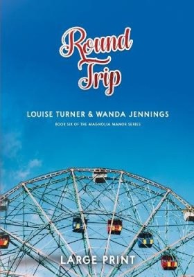 Round Trip Large Print Edition by Turner, Louise