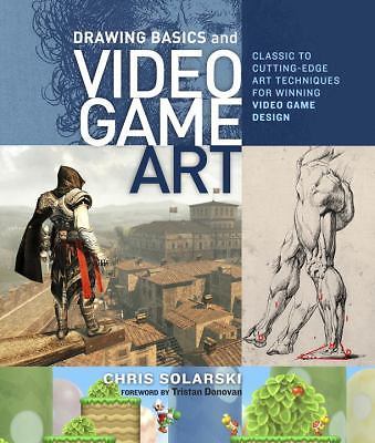 Drawing Basics and Video Game Art: Classic to Cutting-Edge Art Techniques for...