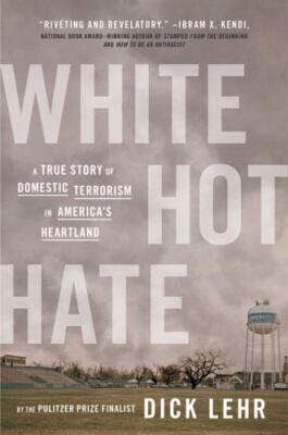 White Hot Hate: A True Story of Domestic Terrorism in America's Heartland   Insi