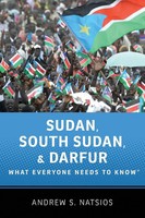 Sudan, South Sudan, And Darfur What Everyone Needs To Know(R) Andrew Natsios