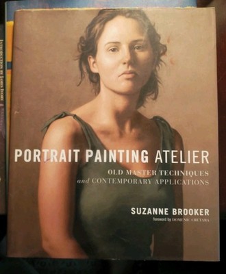Portrait Painting Atelier : Old Master Techniques and Contemporary Applications