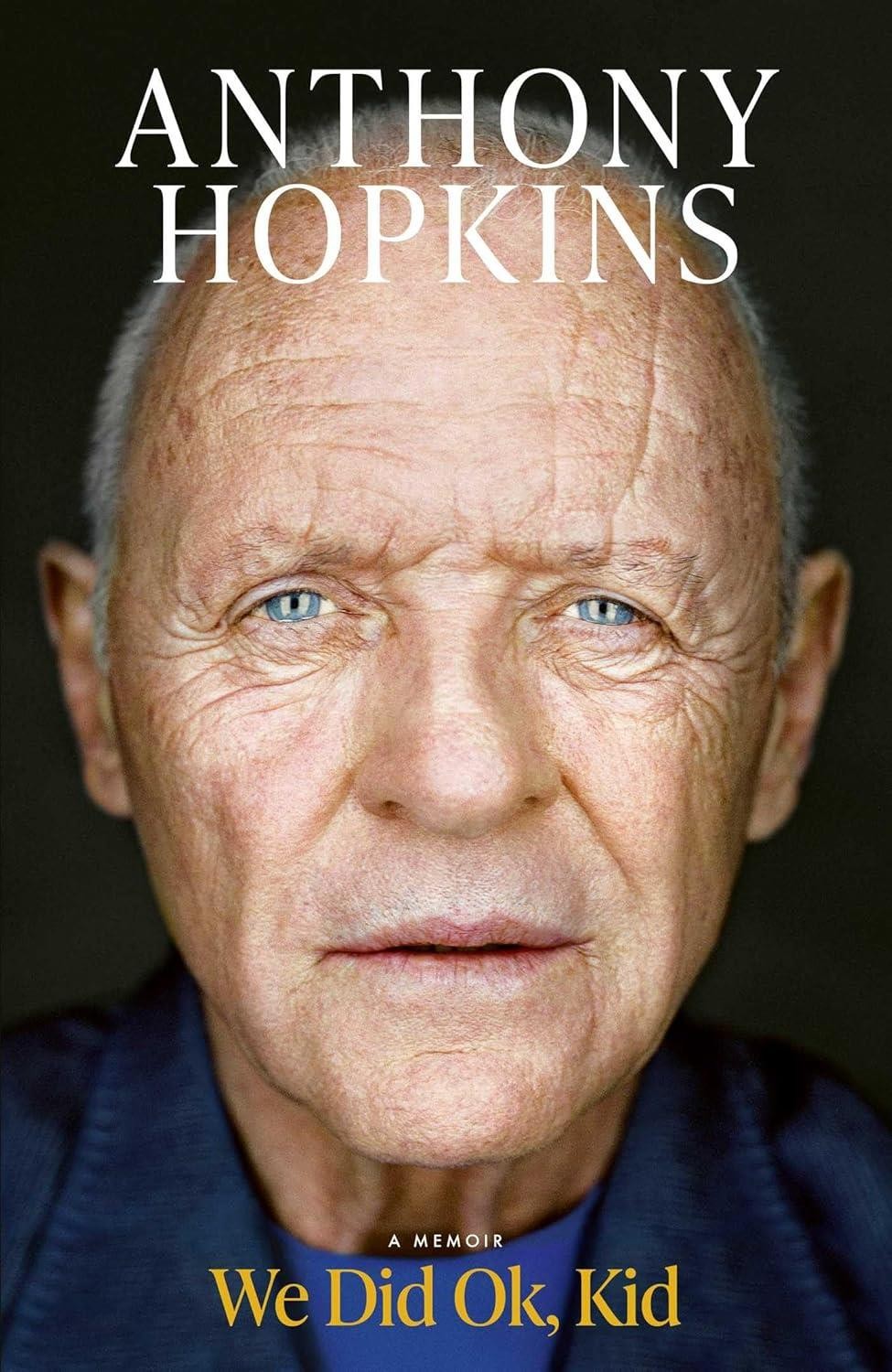 We Did Ok, Kid: A Memoir by Sir Anthony Hopkins