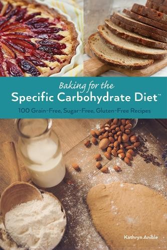 Kathryn Anible Baking for the Specific Carbohydrate Diet (Paperback)