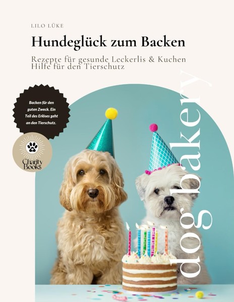 Hundeleckerlis Backbuch Rezepte FüR Gesunde Snacks & Kuchen, Tierschutzhilfe-image