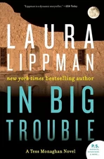 In Big Trouble: A Tess Monaghan Novel - paperback Lippman, Laura