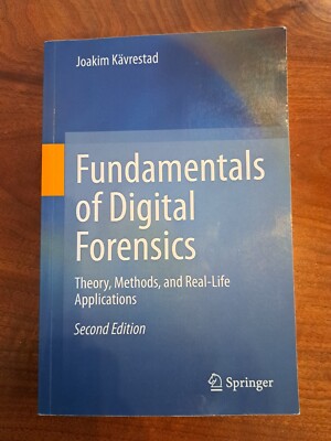 Fundamentals of Digital Forensics: Theory, Methods, and Real-Life Applications