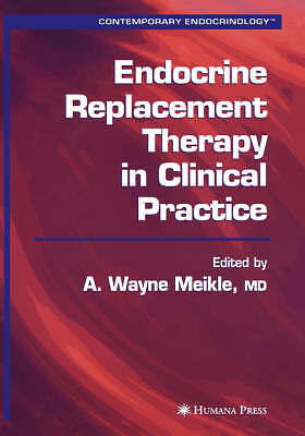 Endocrine Replacement Therapy in Clinical Practice by A. Wayne Meikle...