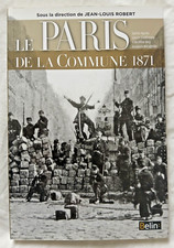 Le Paris de la Commune de 1871 par Robert ed Belin Histoire