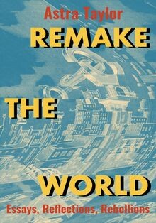 Remake the World: Essays, Reflections, Rebellions v... | Buch | Zustand sehr gut