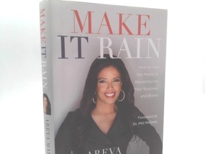 Make It Rain!: How to Use the Media to Revolutionize Your Business...  (1st Ed)
