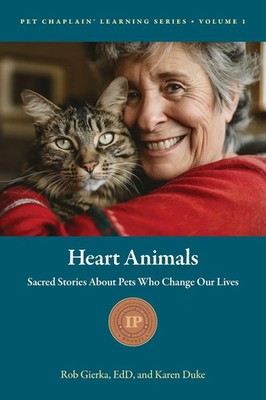 Heart Animals Sacred Stories About Pets Who Change Our Lives Rob Gierka (u. a.)