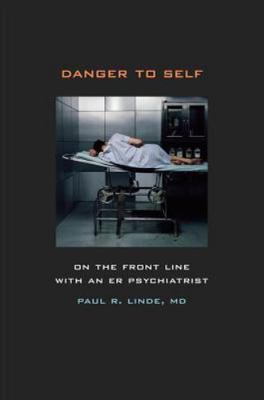 Danger to Self: On the Front Line with an ER - 0520249844, Paul Linde, hardcover
