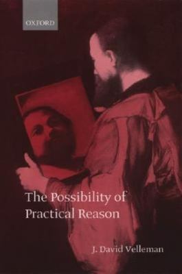 The Possibility of Practical Reason, Velleman, J. David, 9780198238263