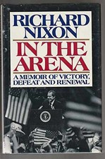 In the Arena: A Memoir of Victory, - Hardcover, by Nixon Richard - Acceptable j