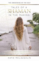 Tales Of A Shaman In The Making The Awakening Of The Self Katie Mclaughlin Buch