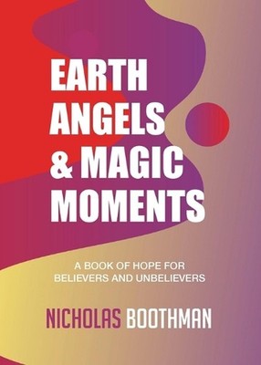 Earth Angels & Magic Moments: Find Paths Forward You Could Never Have Planned or