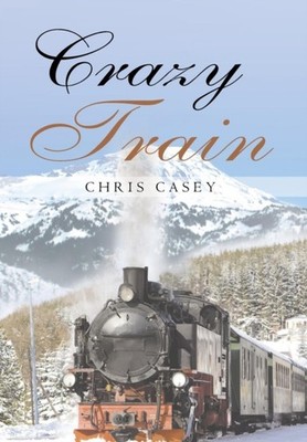 Crazy Train by Chris Casey HARDBACK 9781684093724