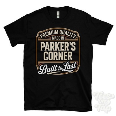 MADE IN PARKER'S CORNER PREMIUM QUALITY BUILT TO LAST T-SHIRT england