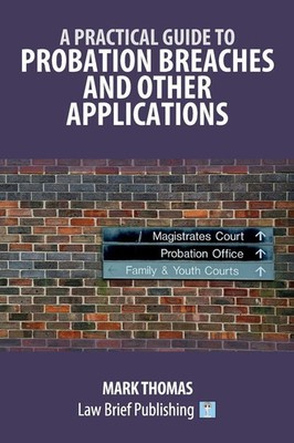 Mark Thomas | A Practical Guide to Probation Breaches and Other Applications