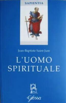 L'uomo spirituale - Saint-Jure Jean-Baptiste