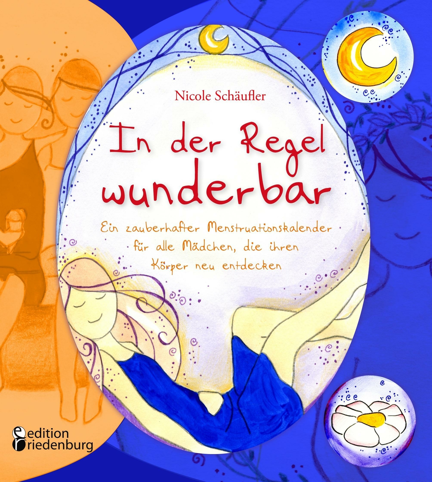 In Der Regel Wunderbar - Ein Zauberhafter Menstruationskalender Für
