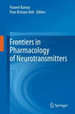 Frontiers in Pharmacology of Neurotransmitters, Hardcover by Kumar, Puneet (E...