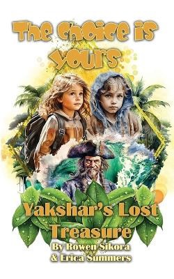Yakshars Lost Treasure: Book One of the Choice is Yours Series By Rowen Sikor...