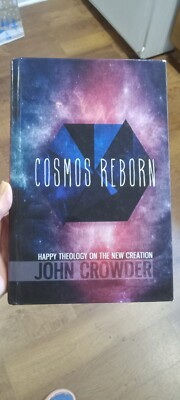 Cosmos Reborn : Happy Theology on the New Creation