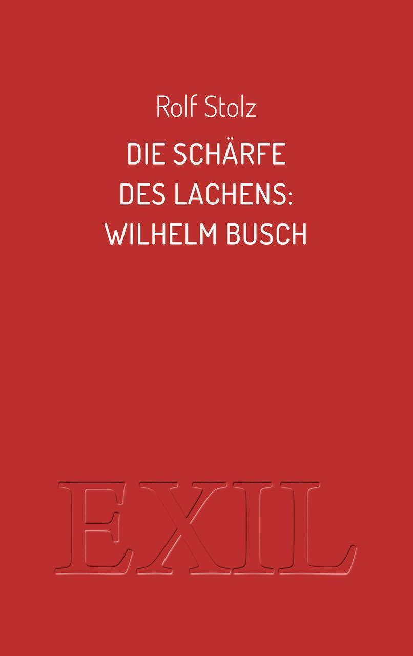 Thumbnail - Die Schärfe Des Lachens: Wilhelm Busch Rolf Stolz