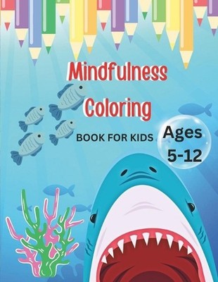 Mindfulness Coloring Book for Kids Ages 5-12: Mindfulness on the Go: Fun and Eas