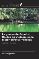 LéA Desjardins | La Guerra De Estados Unidos En Vietnam En La HistoriografíA...