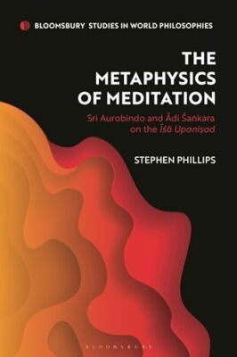 Phillips - Metaphysics of Meditation  Sri Aurobindo and Adi-Sakara on  - X555z