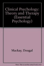 Clinical Psychology: Theory & Therapy By D Mackay