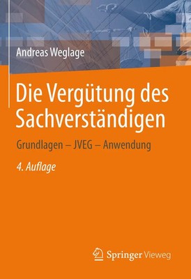 Die Vergütung des Sachverständigen | Grundlagen - JVEG - Anwendung | Weglage