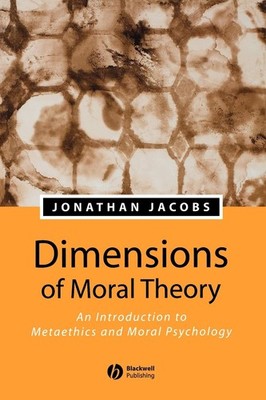 Dimensions of Moral Theory: An Introduction to Metaethics and Moral Psycholo...