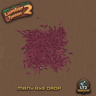 Lumber Tycoon 2 Many Axe Drop  Fast Service + Discounts 