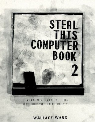 Steal This Computer Book 2: What They Won't Tell You About the I