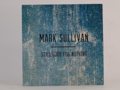 MARK SULLIVAN STILL GOOD FOR NOTHING (E67) 1 Track Promo CD Single including Car